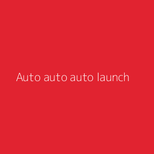 Auto auto auto launch